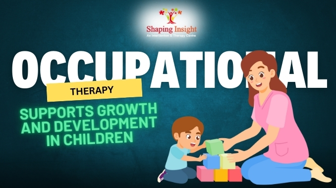 How Occupational Therapy Supports Growth and Development in Children